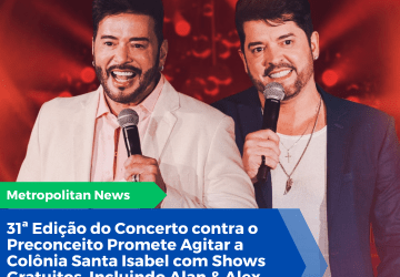 A 31ª edição do Concerto contra o Preconceito acontecerá na Colônia Santa Isabel, em Betim, com shows gratuitos, incluindo a dupla Alan e Alex. Entre os dias 21 e 26 de janeiro.